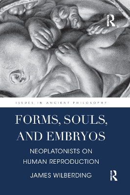 Forms, Souls, and Embryos: Neoplatonists on Human Reproduction book