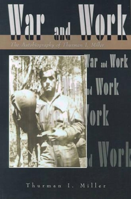 War and Work: The Autobiography of Thurman I. Miller book