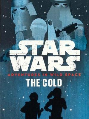Star Wars: Adventures in Wild Space: The Cold by Tom Huddleston