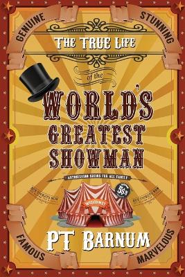The True Life of the World's Greatest Showman book