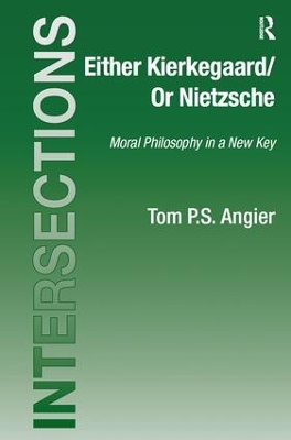 Either Kierkegaard/Or Nietzsche: Moral Philosophy in a New Key book