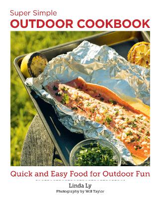 Super Simple Outdoor Cookbook: Quick and Easy Food for Outdoor Fun book