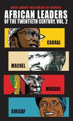 African Leaders of the Twentieth Century, Volume 2: Cabral, Machel, Mugabe, Sirleaf book