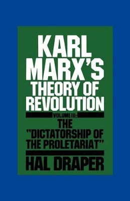 Karl Marx's Theory of Revolution by Hal Draper