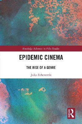 Epidemic Cinema: The Rise of a Genre by Julia Echeverría