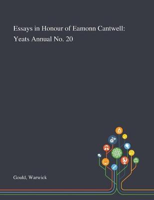 Essays in Honour of Eamonn Cantwell: Yeats Annual No. 20 by Warwick Gould