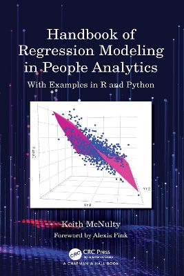 Handbook of Regression Modeling in People Analytics: With Examples in R and Python by Keith McNulty