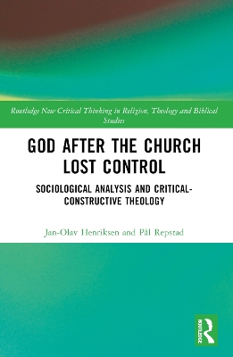 God After the Church Lost Control: Sociological Analysis and Critical-Constructive Theology book