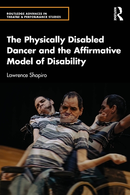 The Physically Disabled Dancer and the Affirmative Model of Disability book