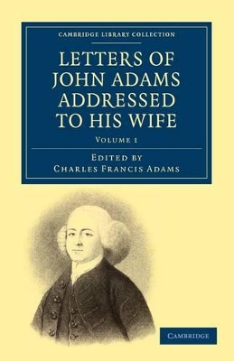 Letters of John Adams Addressed to his Wife by John Adams