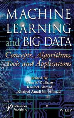 Machine Learning and Big Data: Concepts, Algorithms, Tools and Applications book