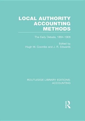 Local Authority Accounting Methods Volume 1 (RLE Accounting): The Early Debate 1884-1908 book