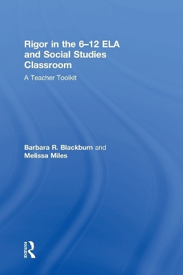Rigor in the 6-12 ELA and Social Studies Classroom: A Teacher Toolkit book
