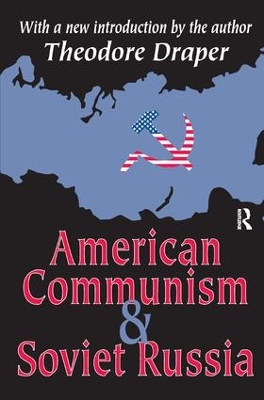 American Communism and Soviet Russia by Theodore Draper