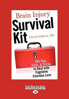 Brain Injury Survival Kit: 365 Tips, Tools, & Tricks to Deal with Cognitive Function Loss by Cheryle Sullivan