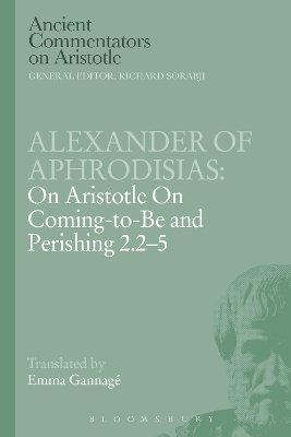 Alexander of Aphrodisias: On Aristotle On Coming to be and Perishing 2.2-5 book