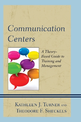 Communication Centers: A Theory-Based Guide to Training and Management book