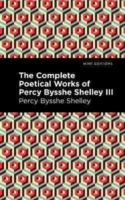 The Complete Poetical Works of Percy Bysshe Shelley Volume III book