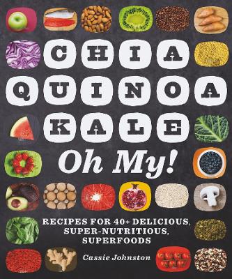 Chia, Quinoa, Kale, Oh My! book