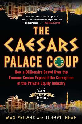 The Caesars Palace Coup: How A Billionaire Brawl Over the Famous Casino Exposed the Power and Greed of Wall Street by Sujeet Indap