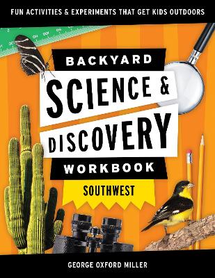 Backyard Science & Discovery Workbook: Southwest: Fun Activities & Experiments That Get Kids Outdoors book