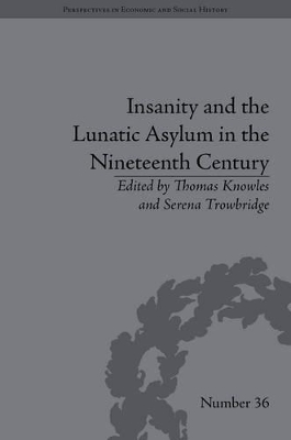 Insanity and the Lunatic Asylum in the Nineteenth Century by Thomas Knowles