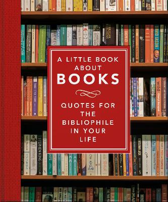A Little Book About Books: Quotes for the Bibliophile in Your Life book