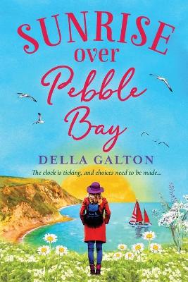 Sunrise Over Pebble Bay: A warm, escapist, feel-good read by Della Galton