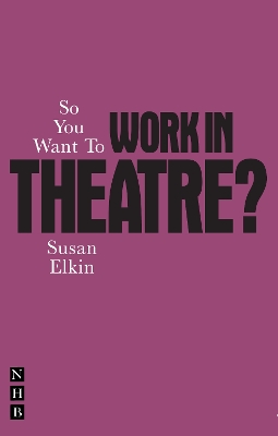 So You Want To Work In Theatre? book