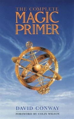 The Complete Magic Primer by David Conway