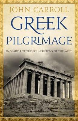 Greek Pilgrimage: In Search of the Foundations of the West book