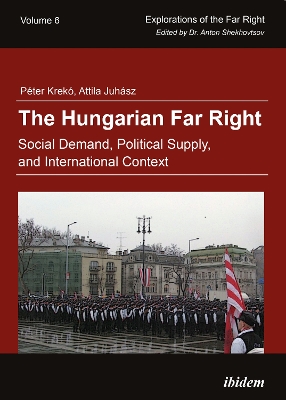 The Hungarian Far Right: Social Demand, Political Supply, and International Context book