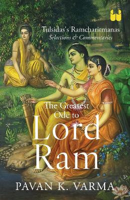 The Greatest Ode to Lord Ram: Tulsidas’s Ramcharitmanas Selections & Commentaries book