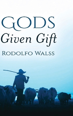 God's Given Gift by Rodolfo Walss