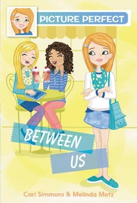 Picture Perfect #4: Between Us by Cari Simmons