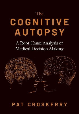 The Cognitive Autopsy: A Root Cause Analysis of Medical Decision Making book