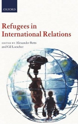 Refugees in International Relations by Alexander Betts