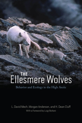 The Ellesmere Wolves: Behavior and Ecology in the High Arctic by L. David Mech