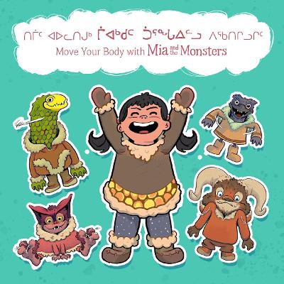 Move Your Body with Mia and the Monsters: Bilingual Inuktitut and English Edition book