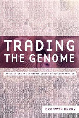 Trading the Genome: Investigating the Commodification of Bio-Information book