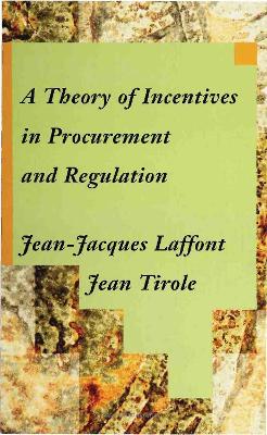 Theory of Incentives in Procurement and Regulation by Jean-Jacques Laffont