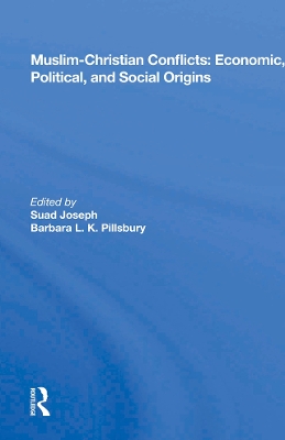 Muslim-christian Conflicts: Economic, Political, And Social Origins by Suad Joseph