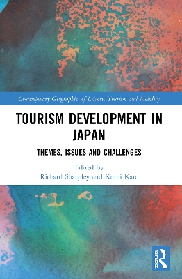 Tourism Development in Japan: Themes, Issues and Challenges by Richard Sharpley