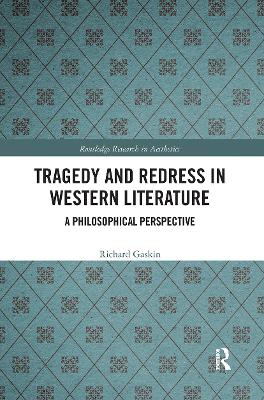 Tragedy and Redress in Western Literature: A Philosophical Perspective by Richard Gaskin