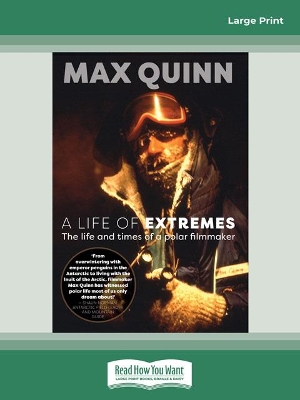 A Life of Extremes: The Life and Times of a Polar Filmmaker by Max Quinn