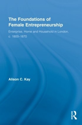 The Foundations of Female Entrepreneurship by Alison Kay