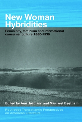 New Woman Hybridities by MARGARET BEETHAM