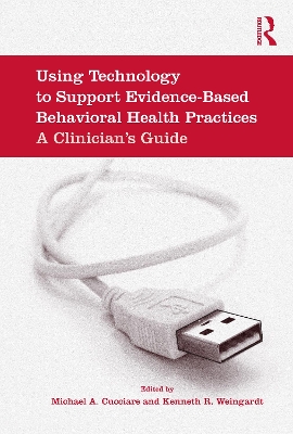 Using Technology to Support Evidence-based Behavioral Health Practices by Michael A. Cucciare