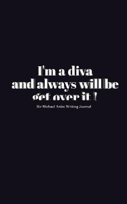 Diva blank Journal: I'm a diva and always will be get over it book