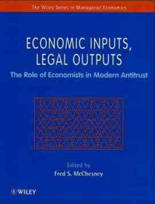 Economic Inputs, Legal Outputs: The Role of Economists in Modern Antitrust book